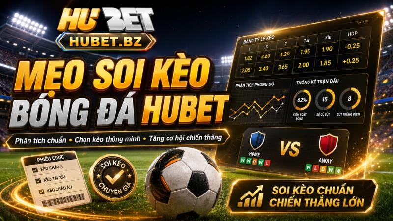 Mẹo Soi Kèo Bóng Đá HuBet – Cách Đọc Kèo Chuẩn Cho Người Mới